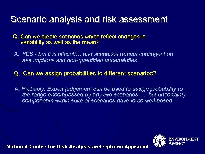 Scenario analysis and risk assessment Q. Can we create scenarios which reflect changes in