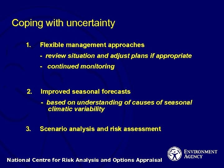 Coping with uncertainty 1. Flexible management approaches - review situation and adjust plans if