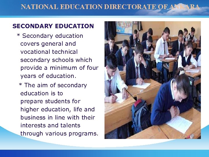 NATIONAL EDUCATION DIRECTORATE OF ANKARA SECONDARY EDUCATION * Secondary education covers general and vocational