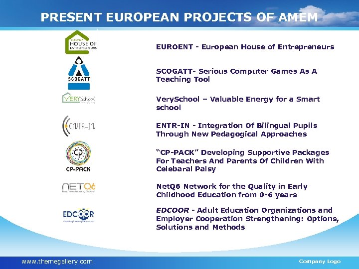 PRESENT EUROPEAN PROJECTS OF AMEM EUROENT - European House of Entrepreneurs SCOGATT- Serious Computer