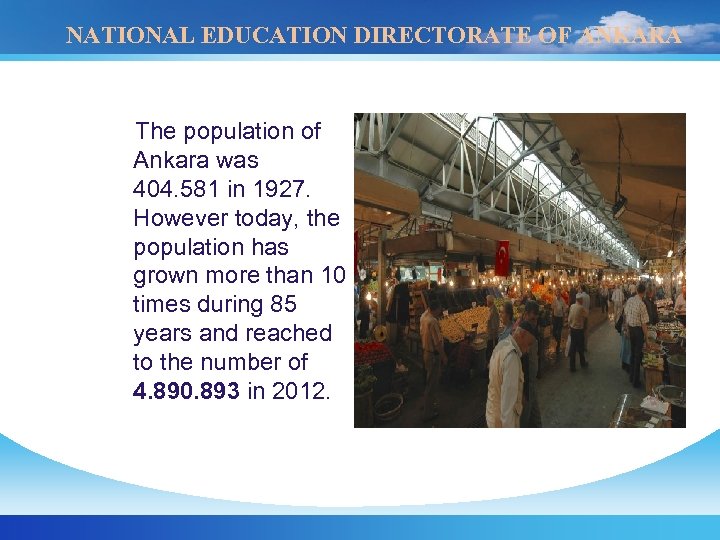 NATIONAL EDUCATION DIRECTORATE OF ANKARA The population of Ankara was 404. 581 in 1927.