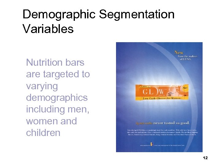 Demographic Segmentation Variables Nutrition bars are targeted to varying demographics including men, women and