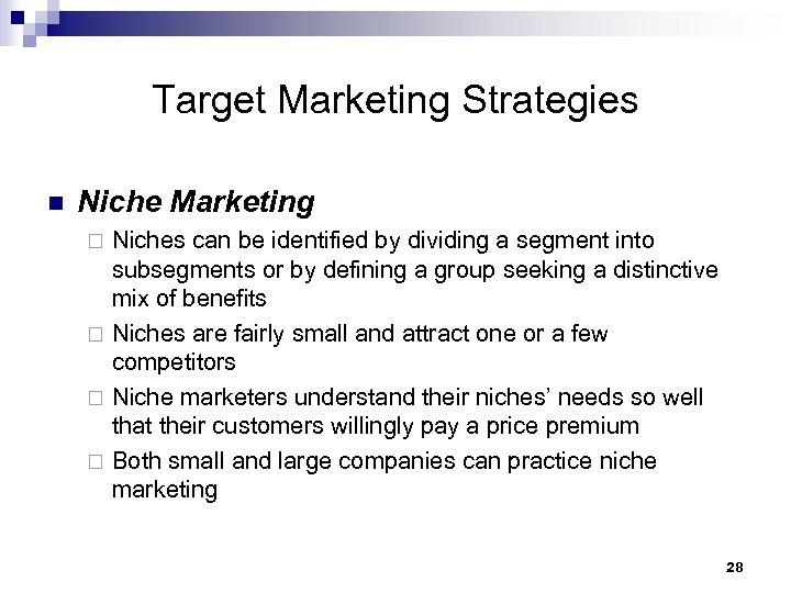 Target Marketing Strategies n Niche Marketing Niches can be identified by dividing a segment