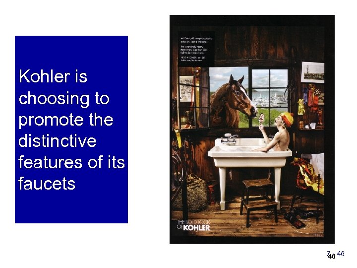 Kohler is choosing to promote the distinctive features of its faucets 7 - 46