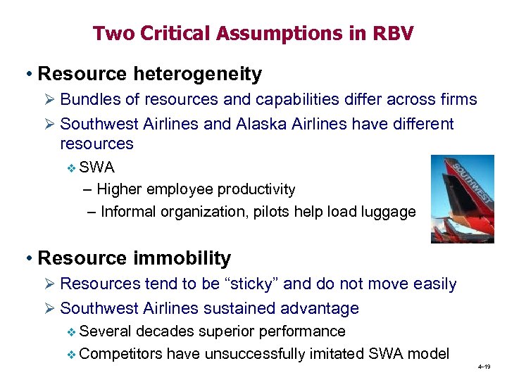 Two Critical Assumptions in RBV • Resource heterogeneity Ø Bundles of resources and capabilities