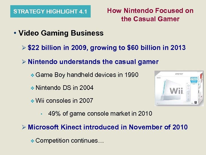 STRATEGY HIGHLIGHT 4. 1 How Nintendo Focused on the Casual Gamer • Video Gaming