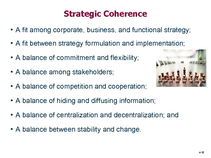 Strategic Coherence • A fit among corporate, business, and functional strategy; • A fit