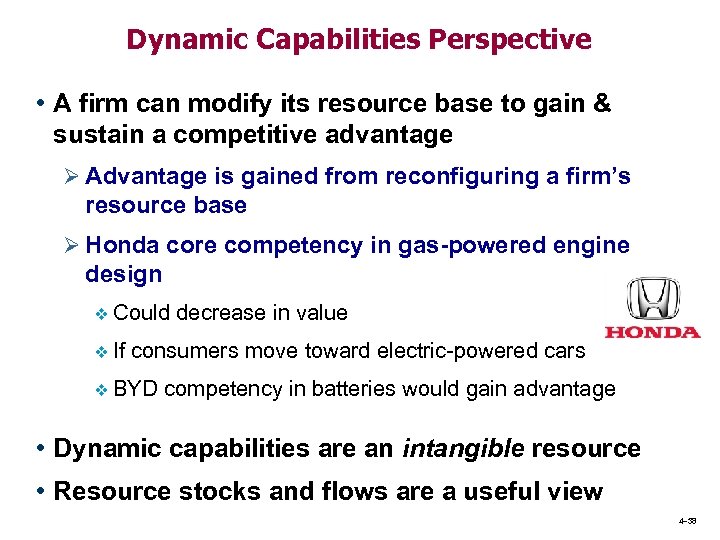 Dynamic Capabilities Perspective • A firm can modify its resource base to gain &