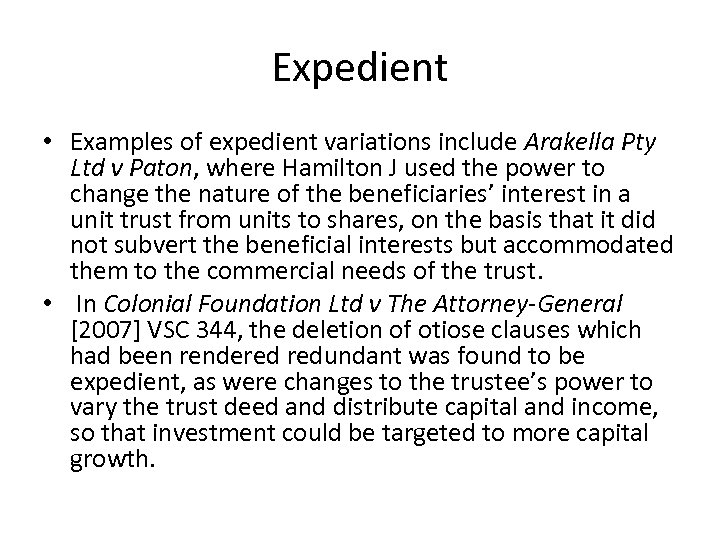 Expedient • Examples of expedient variations include Arakella Pty Ltd v Paton, where Hamilton