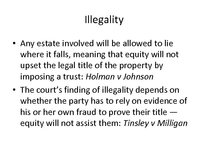 Illegality • Any estate involved will be allowed to lie where it falls, meaning
