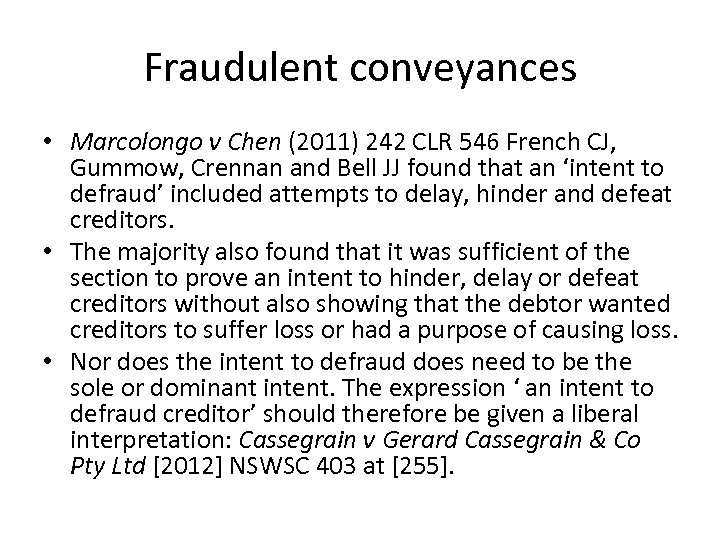 Fraudulent conveyances • Marcolongo v Chen (2011) 242 CLR 546 French CJ, Gummow, Crennan