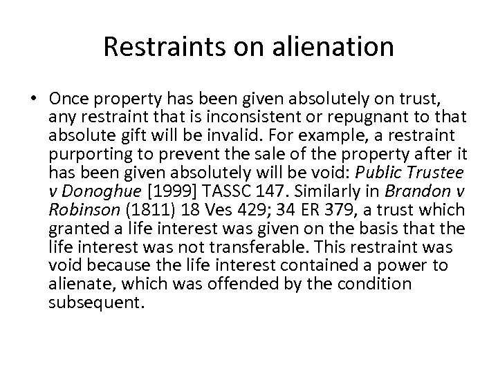 Restraints on alienation • Once property has been given absolutely on trust, any restraint