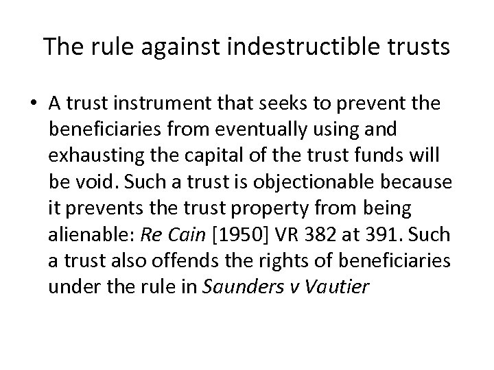 The rule against indestructible trusts • A trust instrument that seeks to prevent the