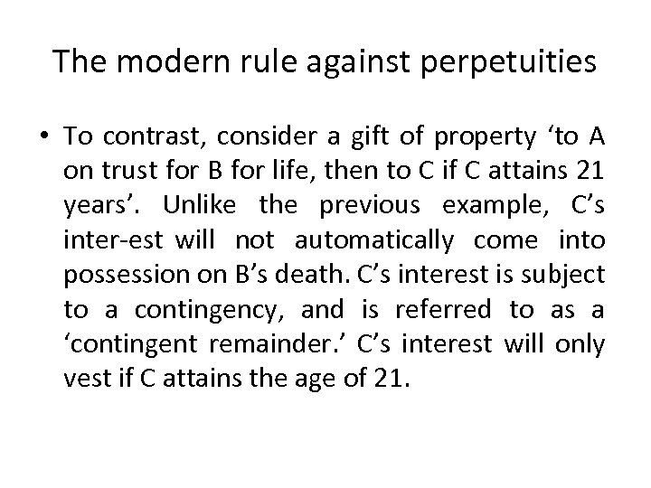 The modern rule against perpetuities • To contrast, consider a gift of property ‘to