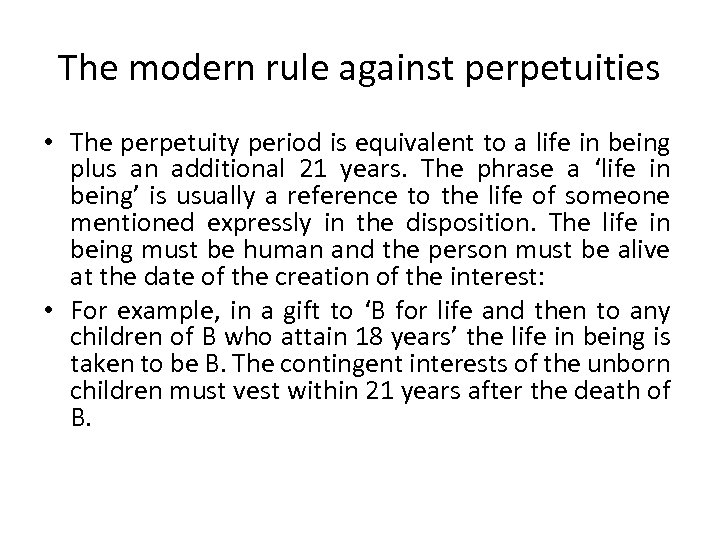 The modern rule against perpetuities • The perpetuity period is equivalent to a life