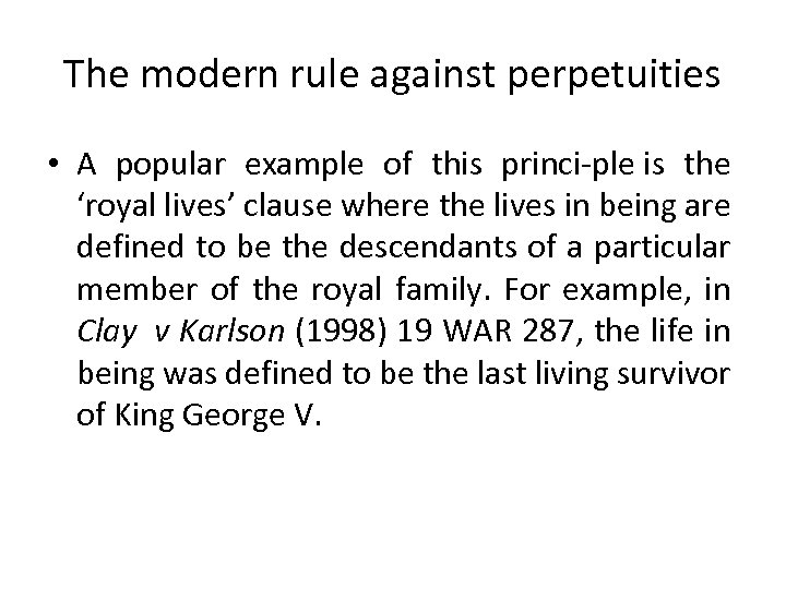 The modern rule against perpetuities • A popular example of this princi ple is