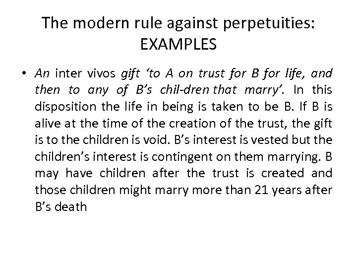 The modern rule against perpetuities: EXAMPLES • An inter vivos gift ‘to A on
