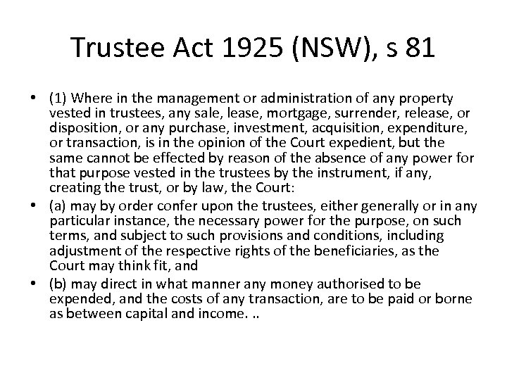 Trustee Act 1925 (NSW), s 81 • (1) Where in the management or administration