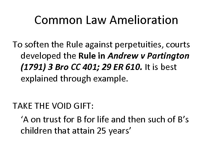 Common Law Amelioration To soften the Rule against perpetuities, courts developed the Rule in