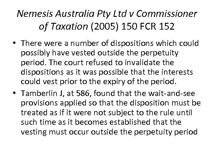 Nemesis Australia Pty Ltd v Commissioner of Taxation (2005) 150 FCR 152 • There
