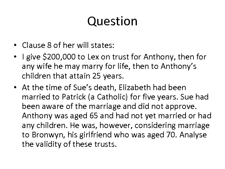Question • Clause 8 of her will states: • I give $200, 000 to