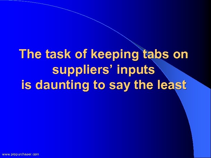 The task of keeping tabs on suppliers’ inputs is daunting to say the least