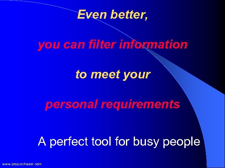 Even better, you can filter information to meet your personal requirements A perfect tool