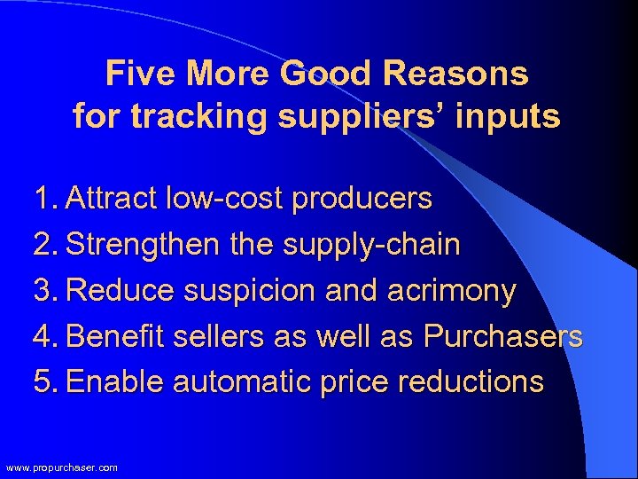 Five More Good Reasons for tracking suppliers’ inputs 1. Attract low-cost producers 2. Strengthen