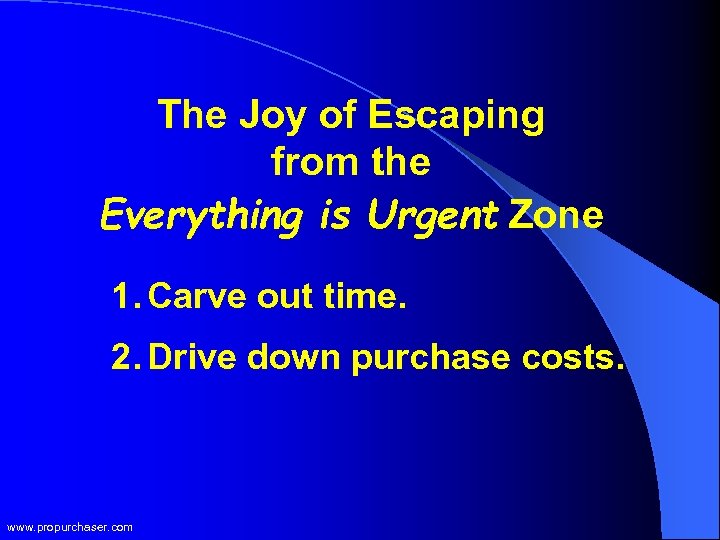 The Joy of Escaping from the Everything is Urgent Zone 1. Carve out time.