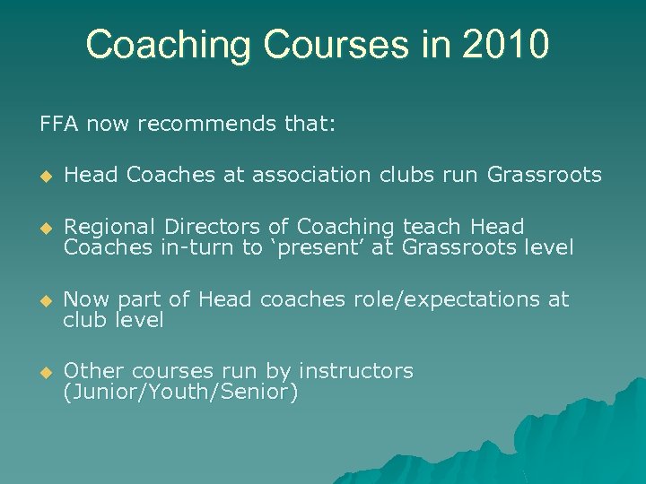 Coaching Courses in 2010 FFA now recommends that: u Head Coaches at association clubs