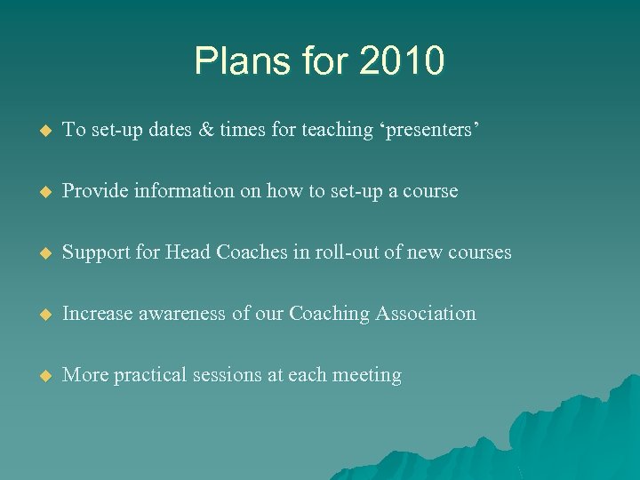 Plans for 2010 u To set-up dates & times for teaching ‘presenters’ u Provide