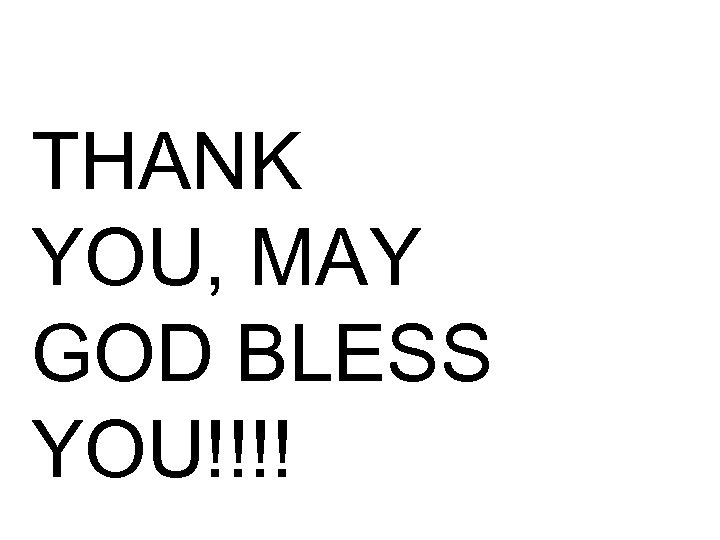 THANK YOU, MAY GOD BLESS YOU!!!! 