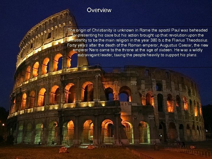 Overview The origin of Christianity is unknown in Rome the apostil Paul was beheaded