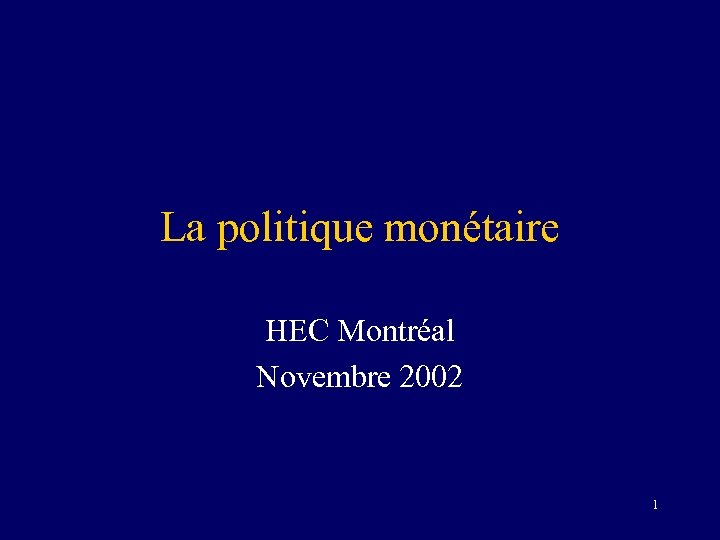 La politique monétaire HEC Montréal Novembre 2002 1 