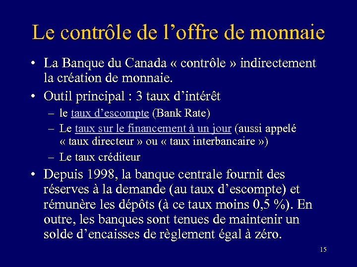 Le contrôle de l’offre de monnaie • La Banque du Canada « contrôle »