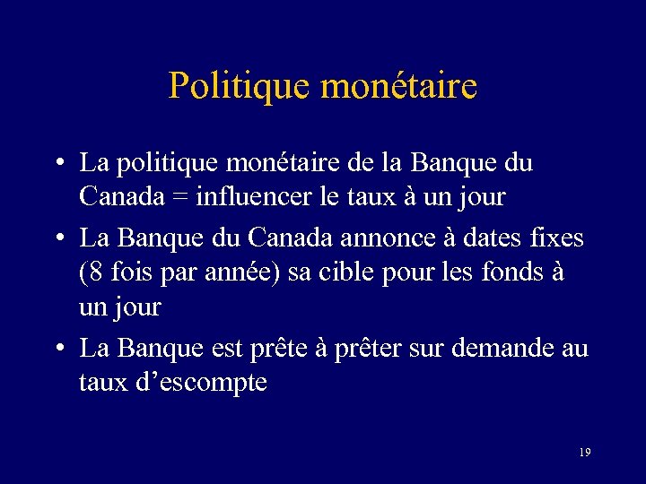 Politique monétaire • La politique monétaire de la Banque du Canada = influencer le