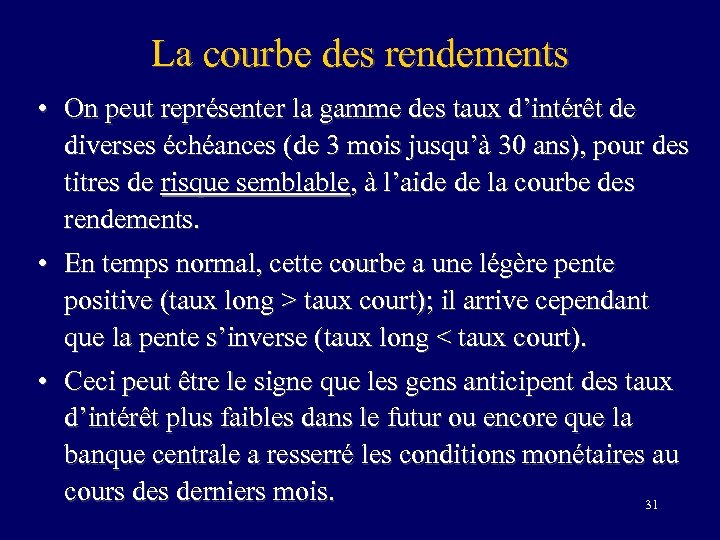 La courbe des rendements • On peut représenter la gamme des taux d’intérêt de