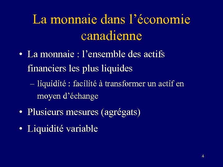 La monnaie dans l’économie canadienne • La monnaie : l’ensemble des actifs financiers les