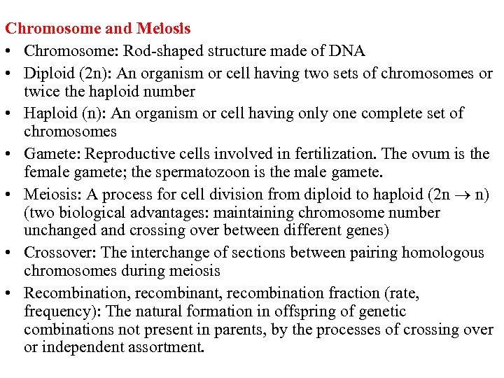 Chromosome and Meiosis • Chromosome: Rod-shaped structure made of DNA • Diploid (2 n):