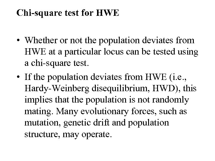 Chi-square test for HWE • Whether or not the population deviates from HWE at