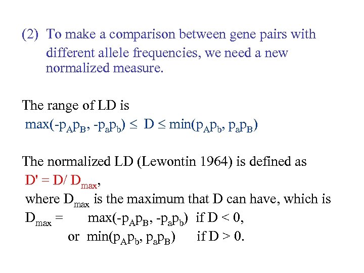 (2) To make a comparison between gene pairs with different allele frequencies, we need