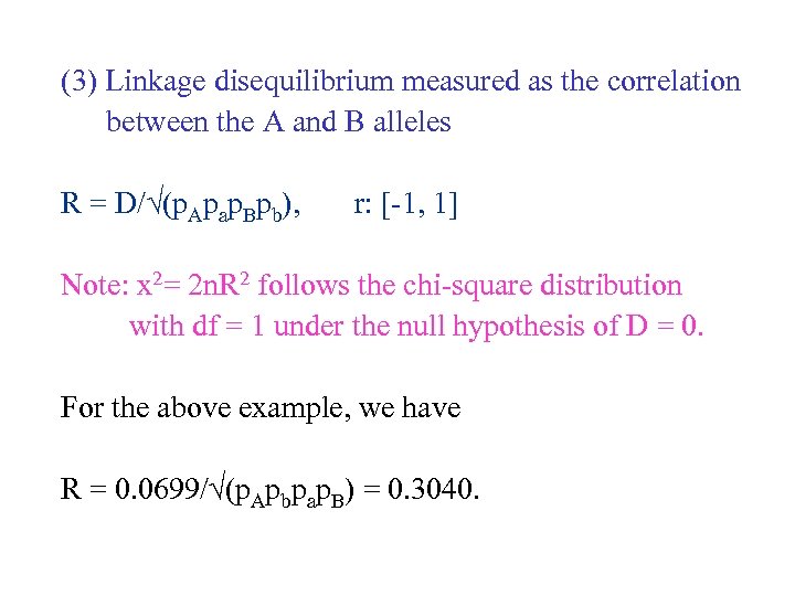 (3) Linkage disequilibrium measured as the correlation between the A and B alleles R