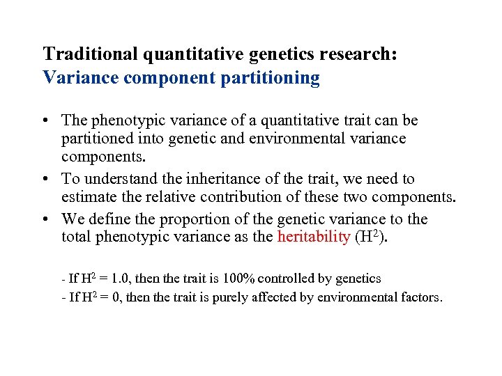 Traditional quantitative genetics research: Variance component partitioning • The phenotypic variance of a quantitative