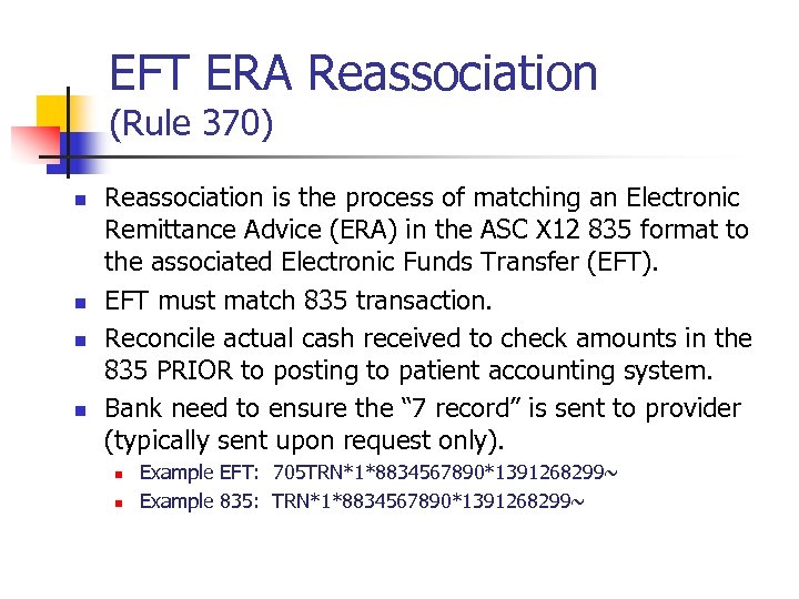 EFT ERA Reassociation (Rule 370) n n Reassociation is the process of matching an