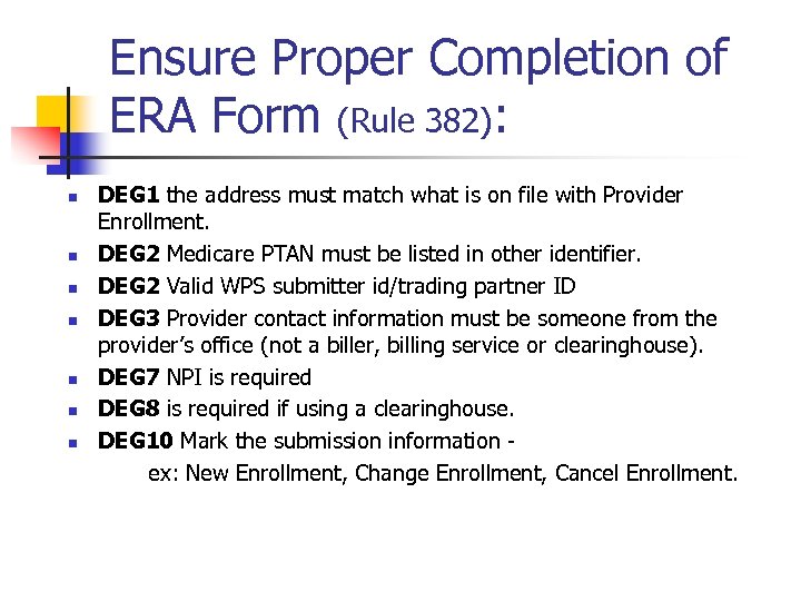 Ensure Proper Completion of ERA Form (Rule 382): n n n n DEG 1