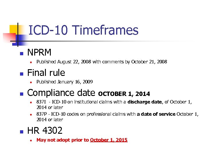 ICD-10 Timeframes n NPRM n n Final rule n n Published January 16, 2009