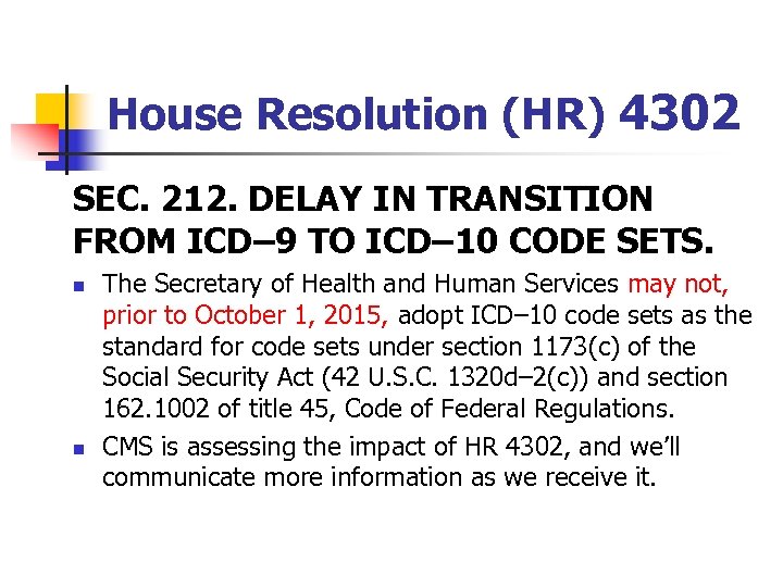 House Resolution (HR) 4302 SEC. 212. DELAY IN TRANSITION FROM ICD– 9 TO ICD–