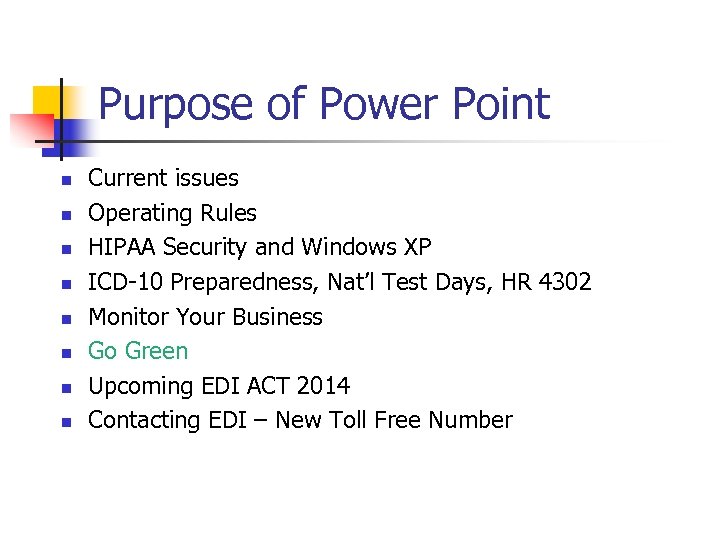 Purpose of Power Point n n n n Current issues Operating Rules HIPAA Security