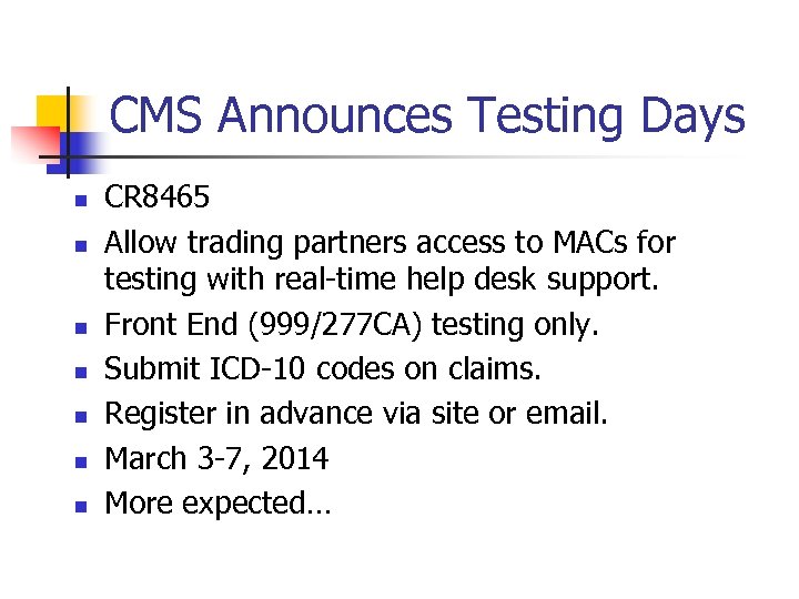 CMS Announces Testing Days n n n n CR 8465 Allow trading partners access