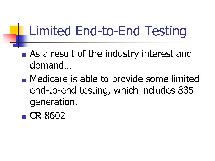 Limited End-to-End Testing n n n As a result of the industry interest and